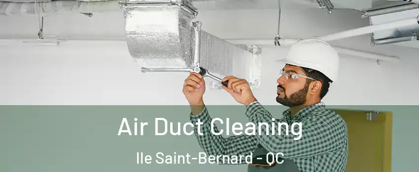  Air Duct Cleaning lle Saint-Bernard - QC