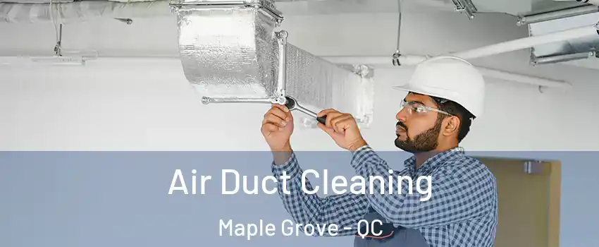  Air Duct Cleaning Maple Grove - QC