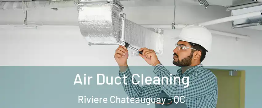  Air Duct Cleaning Riviere Chateauguay - QC