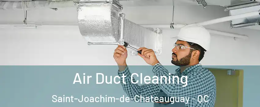  Air Duct Cleaning Saint-Joachim-de-Chateauguay - QC