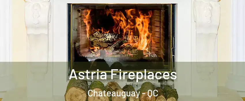  Astria Fireplaces Chateauguay - QC