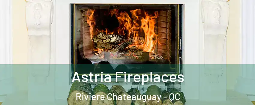  Astria Fireplaces Riviere Chateauguay - QC