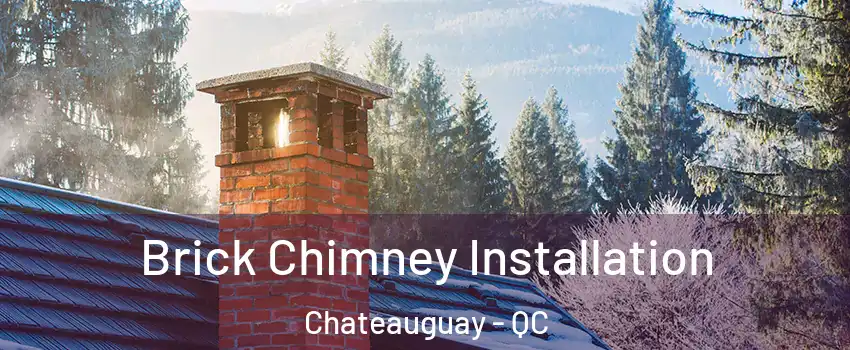  Brick Chimney Installation Chateauguay - QC