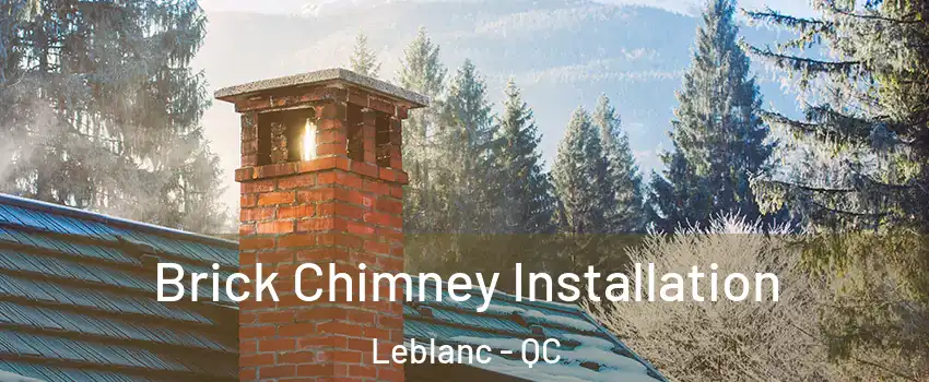  Brick Chimney Installation Leblanc - QC
