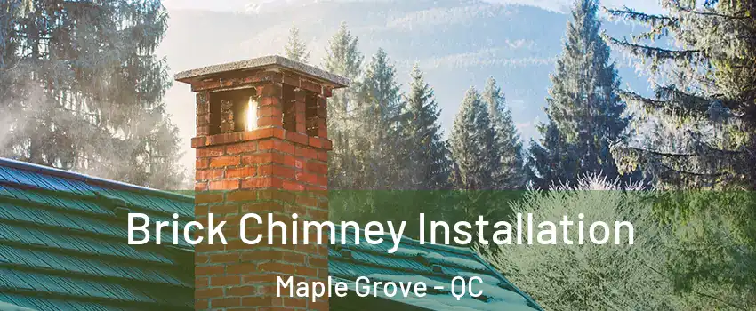  Brick Chimney Installation Maple Grove - QC