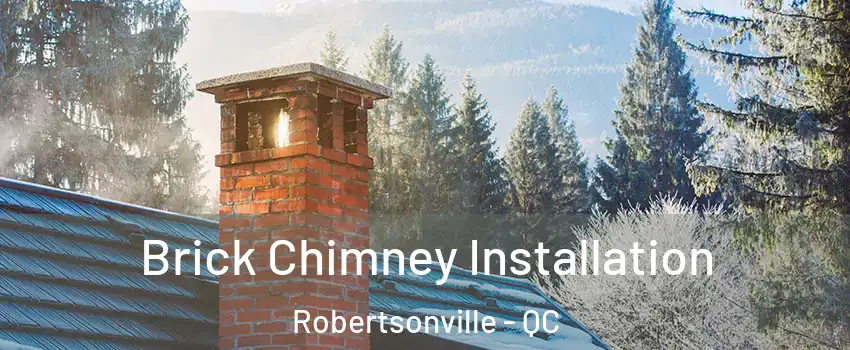  Brick Chimney Installation Robertsonville - QC