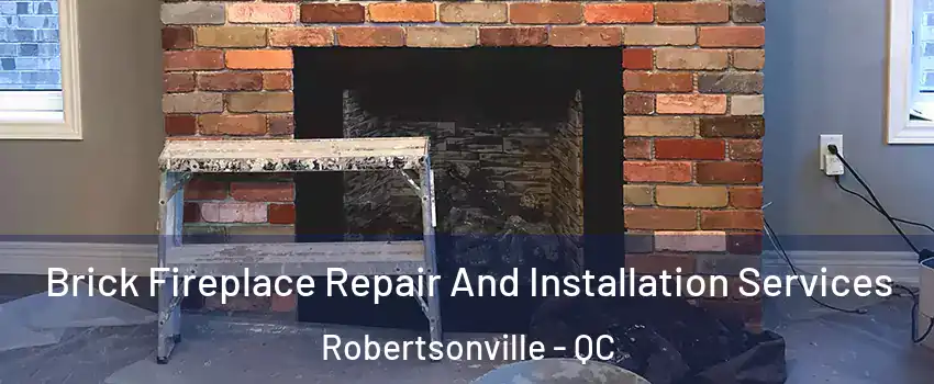  Brick Fireplace Repair And Installation Services Robertsonville - QC