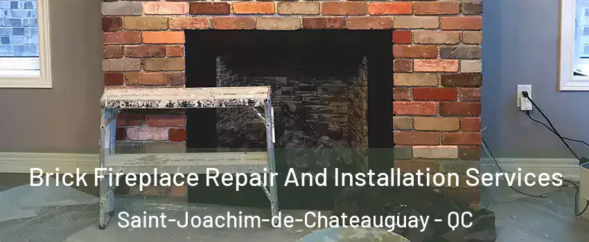  Brick Fireplace Repair And Installation Services Saint-Joachim-de-Chateauguay - QC