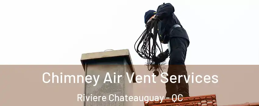  Chimney Air Vent Services Riviere Chateauguay - QC