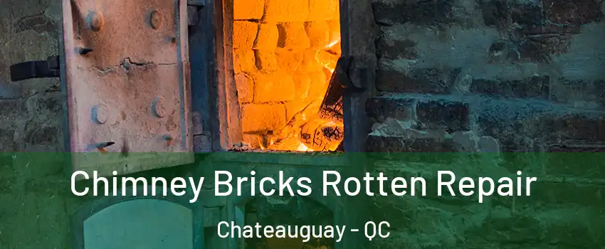  Chimney Bricks Rotten Repair Chateauguay - QC