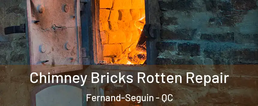  Chimney Bricks Rotten Repair Fernand-Seguin - QC