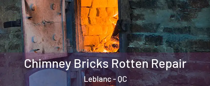  Chimney Bricks Rotten Repair Leblanc - QC