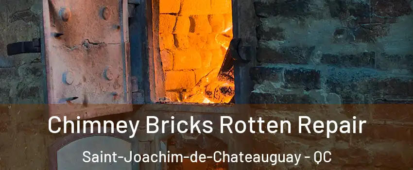  Chimney Bricks Rotten Repair Saint-Joachim-de-Chateauguay - QC