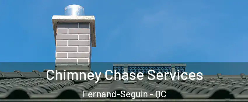  Chimney Chase Services Fernand-Seguin - QC