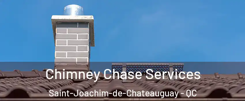  Chimney Chase Services Saint-Joachim-de-Chateauguay - QC