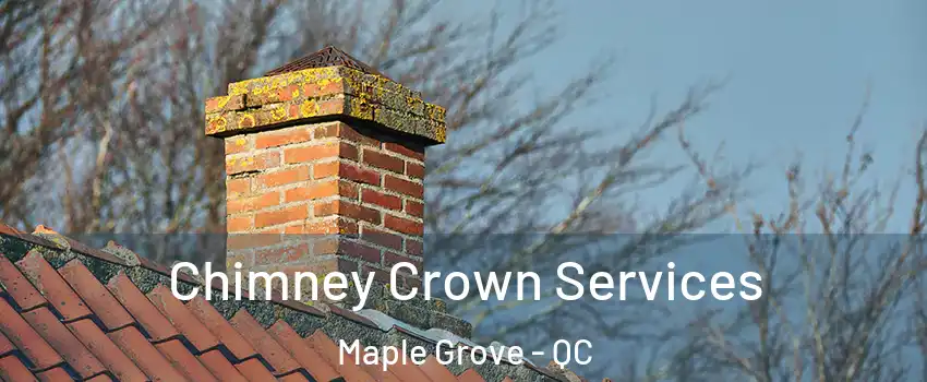  Chimney Crown Services Maple Grove - QC