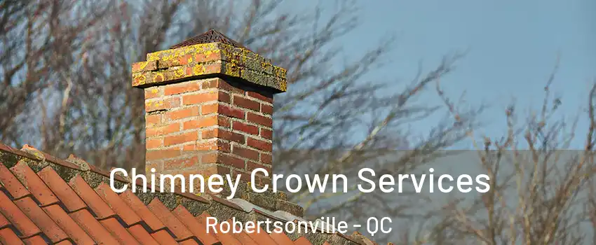  Chimney Crown Services Robertsonville - QC