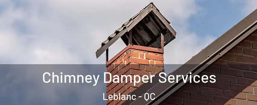  Chimney Damper Services Leblanc - QC