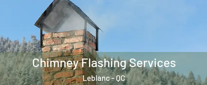 Chimney Flashing Services Leblanc - QC
