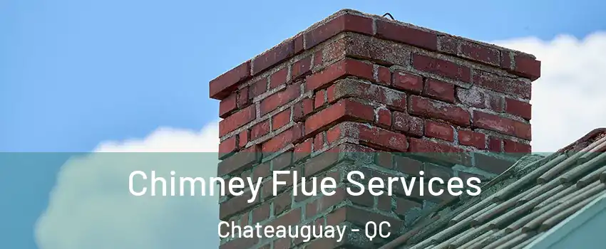  Chimney Flue Services Chateauguay - QC