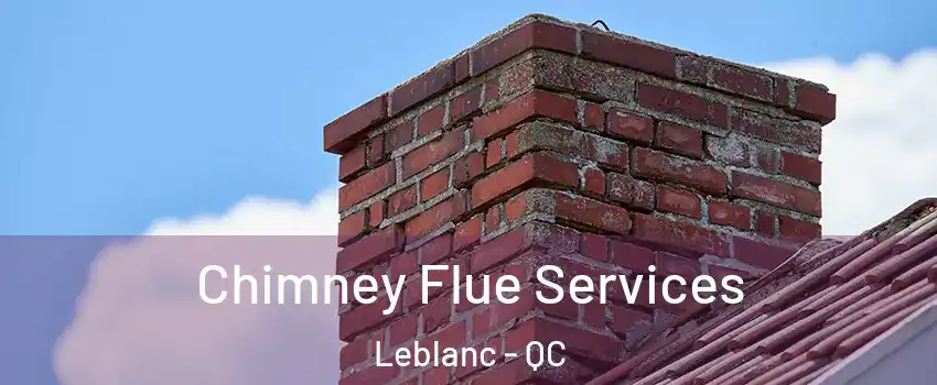  Chimney Flue Services Leblanc - QC