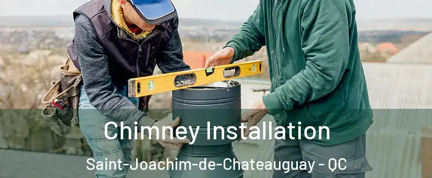  Chimney Installation Saint-Joachim-de-Chateauguay - QC