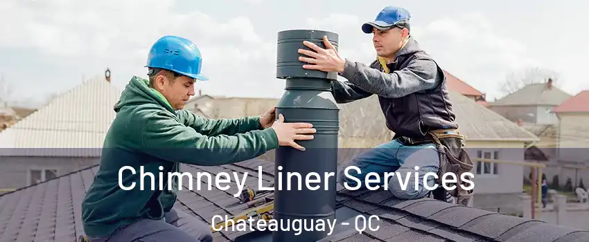  Chimney Liner Services Chateauguay - QC