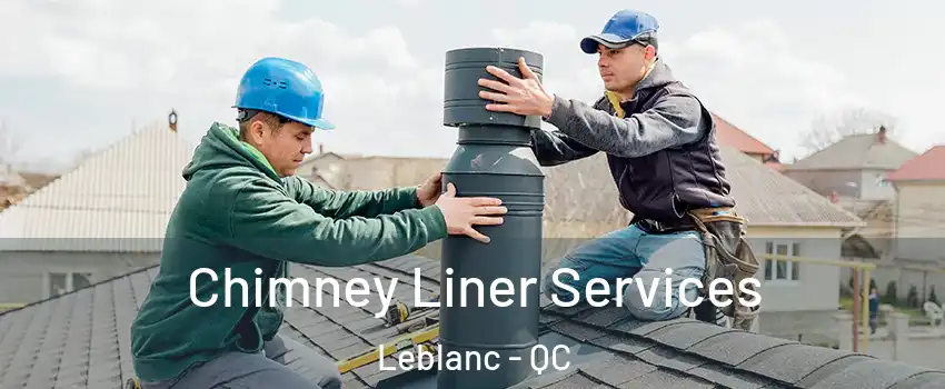  Chimney Liner Services Leblanc - QC
