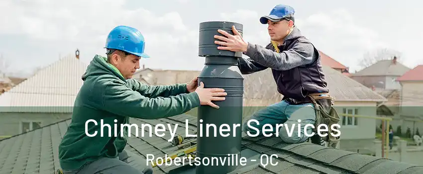  Chimney Liner Services Robertsonville - QC