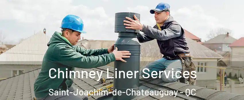  Chimney Liner Services Saint-Joachim-de-Chateauguay - QC