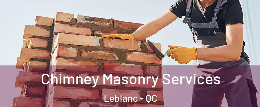  Chimney Masonry Services Leblanc - QC