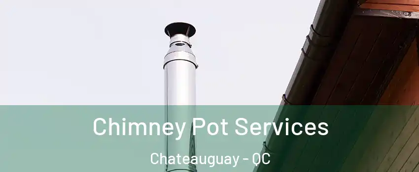 Chimney Pot Services Chateauguay - QC