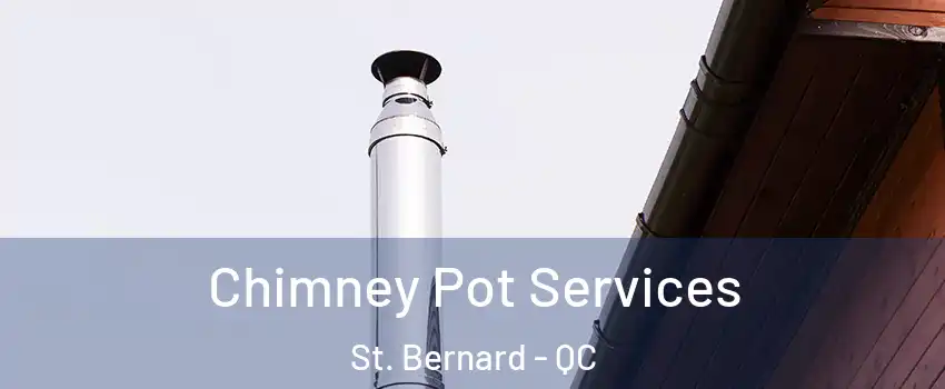  Chimney Pot Services St. Bernard - QC