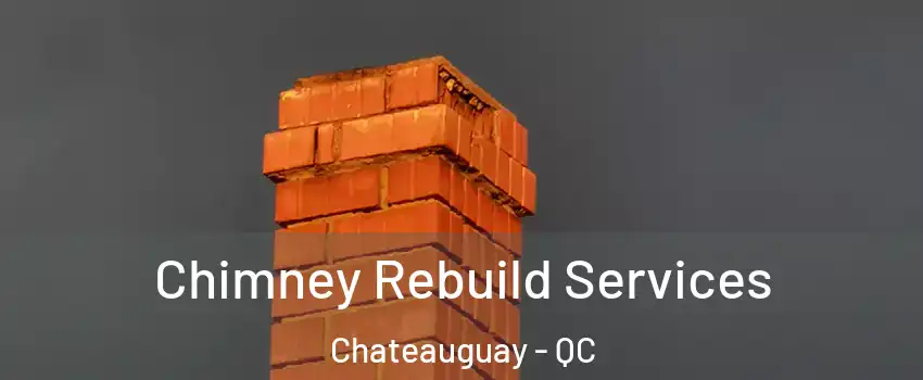  Chimney Rebuild Services Chateauguay - QC