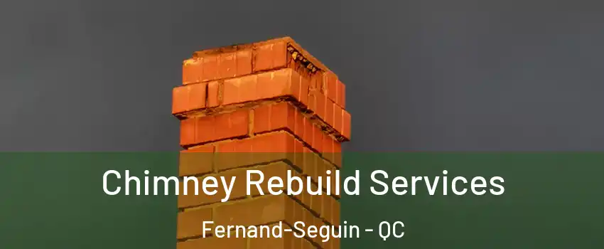  Chimney Rebuild Services Fernand-Seguin - QC