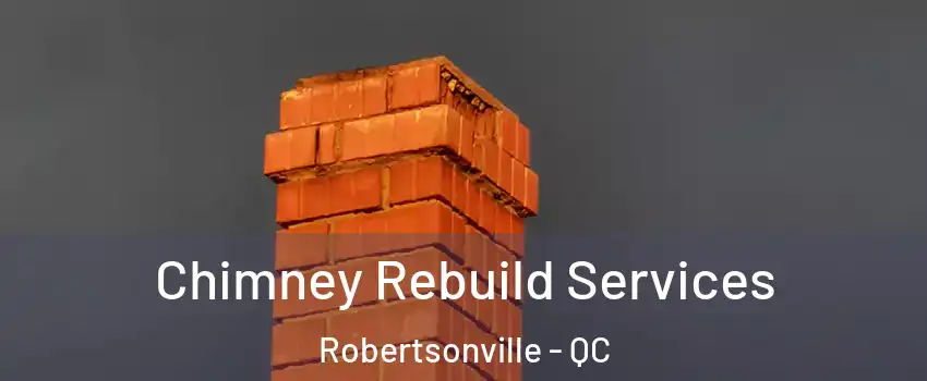  Chimney Rebuild Services Robertsonville - QC