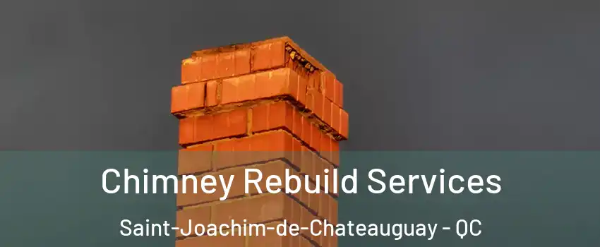 Chimney Rebuild Services Saint-Joachim-de-Chateauguay - QC
