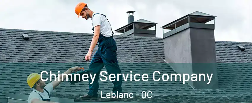  Chimney Service Company Leblanc - QC