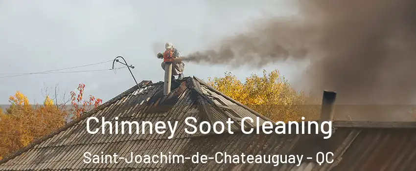  Chimney Soot Cleaning Saint-Joachim-de-Chateauguay - QC