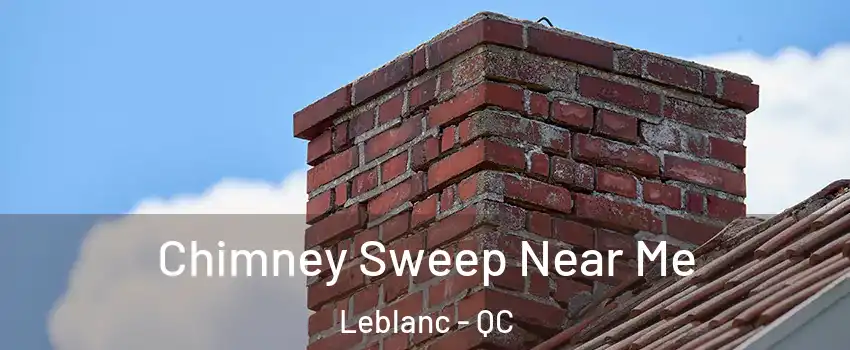  Chimney Sweep Near Me Leblanc - QC
