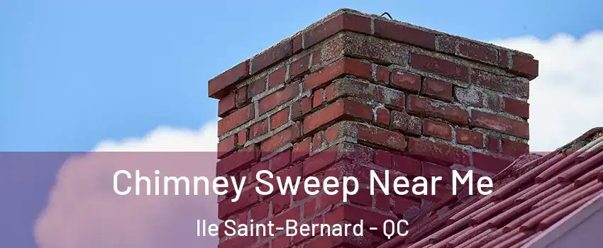  Chimney Sweep Near Me lle Saint-Bernard - QC