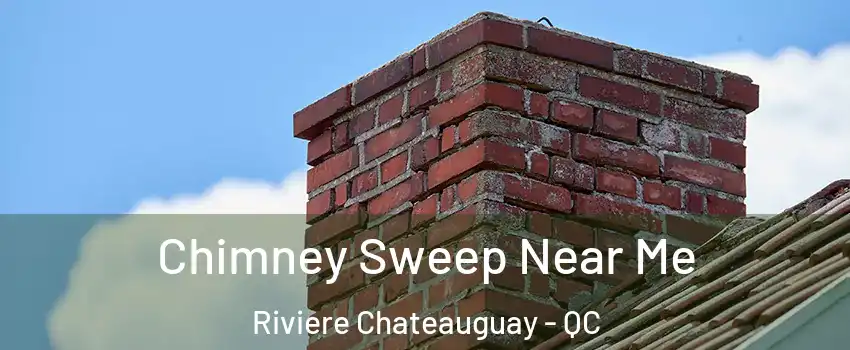  Chimney Sweep Near Me Riviere Chateauguay - QC