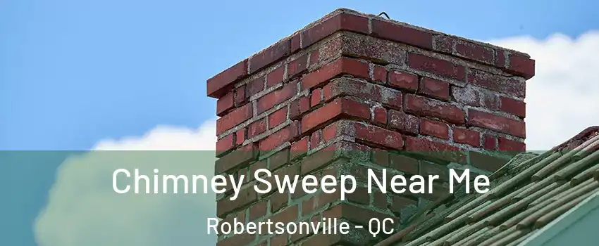  Chimney Sweep Near Me Robertsonville - QC