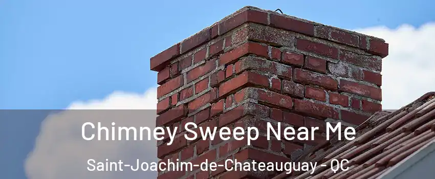 Chimney Sweep Near Me Saint-Joachim-de-Chateauguay - QC