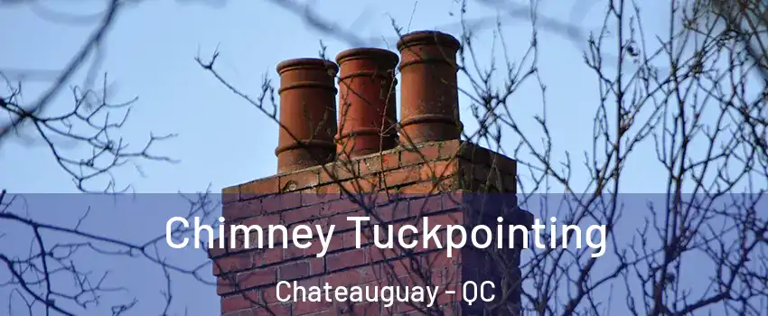  Chimney Tuckpointing Chateauguay - QC
