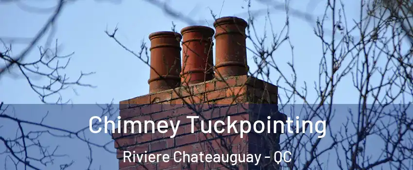  Chimney Tuckpointing Riviere Chateauguay - QC