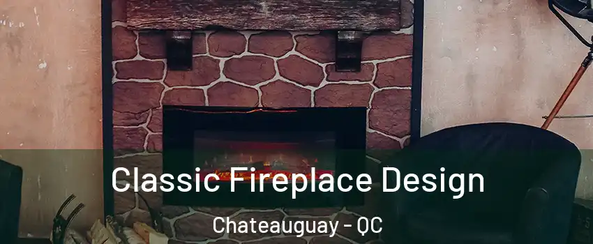  Classic Fireplace Design Chateauguay - QC