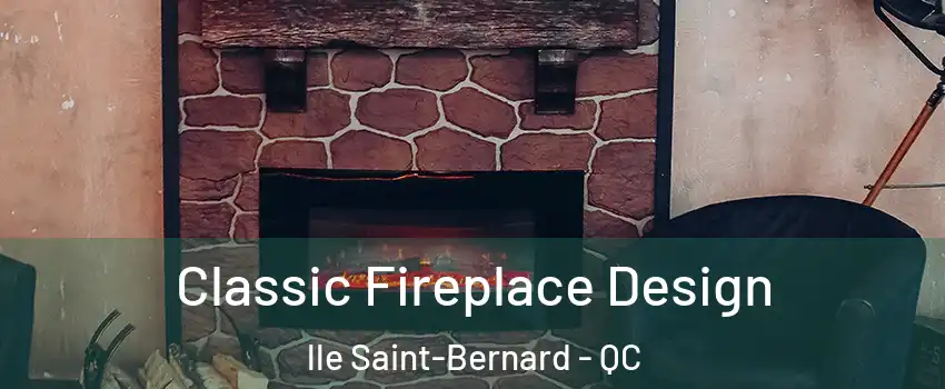  Classic Fireplace Design lle Saint-Bernard - QC