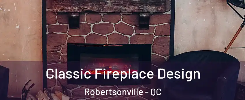  Classic Fireplace Design Robertsonville - QC