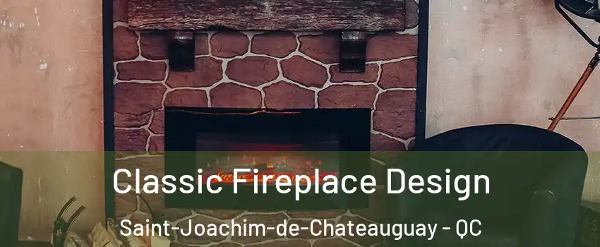  Classic Fireplace Design Saint-Joachim-de-Chateauguay - QC